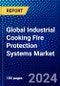 Global Industrial Cooking Fire Protection Systems Market (2023-2028) by Components, and Geography, Competitive Analysis, Impact of Covid-19, Impact of Economic Slowdown & Impending Recession with Ansoff Analysis - Product Image