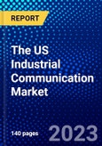 The US Industrial Communication Market (2023-2028) by Components, Communication Protocol, and End-Users, Competitive Analysis, Impact of Covid-19, Impact of Economic Slowdown & Impending Recession with Ansoff Analysis- Product Image