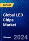 Global LED Chips Market (2022-2027) by Types, Applications, Geography, Competitive Analysis and the Impact of Covid-19 with Ansoff Analysis - Product Thumbnail Image