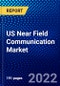 US Near Field Communication Market (2022-2027) by Offering, End User Verticals, Competitive Analysis and the Impact of Covid-19 with Ansoff Analysis - Product Thumbnail Image