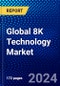 Global 8K Technology Market (2022-2027) by Product, Consumers, Resolution, Geography, Competitive Analysis and the Impact of Covid-19 with Ansoff Analysis - Product Image