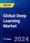 Global Deep Learning Market (2023-2028) Competitive Analysis, Impact of Covid-19 with Ansoff Analysis - Product Image
