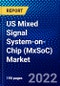 US Mixed Signal System-on-Chip (MxSoC) Market (2022-2027) by Product Segments, Fabrication Technology, Processor Types, Technology, Applications, Competitive Analysis and the Impact of Covid-19 with Ansoff Analysis - Product Thumbnail Image