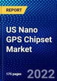 US Nano GPS Chipset Market (2022-2027) by Sensitivity, Application, Competitive Analysis and the Impact of Covid-19 with Ansoff Analysis- Product Image