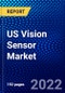 US Vision Sensor Market (2022-2027) by Sensor Type, Application, Industry, Competitive Analysis and the Impact of Covid-19 with Ansoff Analysis - Product Thumbnail Image