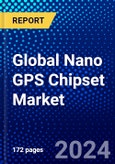 Global Nano GPS Chipset Market (2023-2028) by Sensitivity, Application, and Geography., Competitive Analysis, Impact of Covid-19 with Ansoff Analysis- Product Image