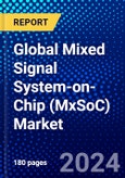 Global Mixed Signal System-on-Chip (MxSoC) Market (2022-2027) by Product Segments, Fabrication Technology, Processor Types, Technology, Applications, Geography, Competitive Analysis and the Impact of Covid-19 with Ansoff Analysis- Product Image