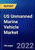 US Unmanned Marine Vehicle Market (2022-2027) by Type, Application, Product, Propulsion System, System, Speed, Shape, Competitive Analysis and the Impact of Covid-19 with Ansoff Analysis- Product Image