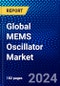 Global MEMS Oscillator Market (2022-2027) by Packaging Type, Band, General Circuitry, Application, Competitive Analysis and the Impact of Covid-19 with Ansoff Analysis - Product Thumbnail Image
