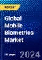 Global Mobile Biometrics Market (2023-2028) Competitive Analysis, Impact of Covid-19 with Ansoff Analysis - Product Thumbnail Image