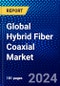 Global Hybrid Fiber Coaxial Market (2022-2027) by Technology, Component, Deployment, Application, Geography, Competitive Analysis and the Impact of Covid-19 with Ansoff Analysis - Product Image