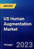 US Human Augmentation Market (2023-2028) by Type, Functionality, and Applications, Competitive Analysis, Impact of Covid-19, Impact of Economic Slowdown & Impending Recession with Ansoff Analysis- Product Image