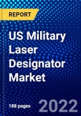US Military Laser Designator Market (2022-2027) by Type, End-User, Competitive Analysis and the Impact of Covid-19 with Ansoff Analysis- Product Image