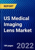 US Medical Imaging Lens Market (2022-2027) by Product Application, Functional Application, End-Users, Competitive Analysis and the Impact of Covid-19 with Ansoff Analysis- Product Image