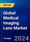 Global Medical Imaging Lens Market (2022-2027) by Product Application, Functional Application, End-Users, Competitive Analysis and the Impact of Covid-19 with Ansoff Analysis- Product Image