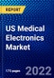 US Medical Electronics Market (2022-2027) by Component, End-User Product, Medical Procedure, Medical Device Classification, Application, Competitive Analysis and the Impact of Covid-19 with Ansoff Analysis - Product Thumbnail Image