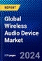 Global Wireless Audio Device Market (2022-2027) by Product, Technology, Functionality, Application, Geography, Competitive Analysis and the Impact of Covid-19 with Ansoff Analysis - Product Image
