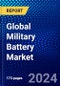 Global Military Battery Market (2023-2028) Competitive Analysis, Impact of Covid-19 with Ansoff Analysis - Product Image