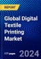 Global Digital Textile Printing Market (2022-2027) by Ink Type, Printing Process, Applications, Geography, Competitive Analysis and the Impact of Covid-19 with Ansoff Analysis - Product Image