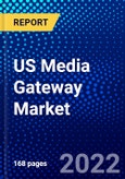 US Media Gateway Market (2022-2027) by Type, Technology, Competitive Analysis and the Impact of Covid-19 with Ansoff Analysis- Product Image