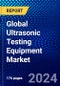 Global Ultrasonic Testing Equipment Market (2022-2027) by Type, Equipment, Service, Vertical, Geography, Competitive Analysis and the Impact of Covid-19 with Ansoff Analysis - Product Image