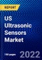 US Ultrasonic Sensors Market (2022-2027) by Product Type, Application, End User, Competitive Analysis and the Impact of Covid-19 with Ansoff Analysis - Product Thumbnail Image