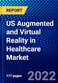 US Augmented and Virtual Reality in Healthcare Market (2022-2027) by Components, Device Type, Technology, Application, End User., Competitive Analysis and the Impact of Covid-19 with Ansoff Analysis- Product Image