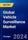 Global Vehicle Surveillance Market (2023-2028) Competitive Analysis, Impact of Covid-19 with Ansoff Analysis- Product Image