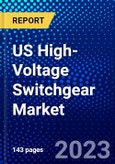 US High-Voltage Switchgear Market (2022-2027) by Type, Installation, End-User, Competitive Analysis and the Impact of Covid-19 with Ansoff Analysis- Product Image