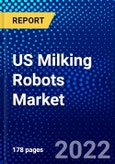US Milking Robots Market (2022-2027) by Offering Type, System Type, Herd Size., Competitive Analysis and the Impact of Covid-19 with Ansoff Analysis- Product Image