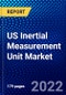 US Inertial Measurement Unit Market (2022-2027) by Component, Technology, Grade, Application, End User., Competitive Analysis and the Impact of Covid-19 with Ansoff Analysis - Product Thumbnail Image