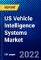 US Vehicle Intelligence Systems Market (2022-2027) by Component, Road Scene Understanding, Advanced Driver Assistance and Driver Monitoring, Vehicle Type, Competitive Analysis and the Impact of Covid-19 with Ansoff Analysis - Product Thumbnail Image