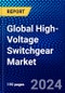 Global High-Voltage Switchgear Market (2023-2028) Competitive Analysis, Impact of Covid-19, Impact of Economic Slowdown & Impending Recession, Ansoff Analysis - Product Image