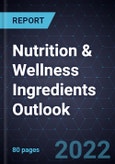 Nutrition & Wellness Ingredients Outlook, 2022- Product Image