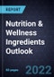 Nutrition & Wellness Ingredients Outlook, 2022 - Product Thumbnail Image