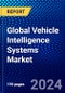 Global Vehicle Intelligence Systems Market (2022-2027) by Component, Road Scene Understanding, Advanced Driver Assistance and Driver Monitoring, Vehicle Type, Geography, Competitive Analysis and the Impact of Covid-19 with Ansoff Analysis - Product Image