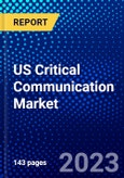 US Critical Communication Market (2023-2028) by Offering, Technology, and Vertical, Competitive Analysis, Impact of Covid-19, Impact of Economic Slowdown & Impending Recession with Ansoff Analysis- Product Image