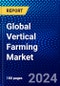 Global Vertical Farming Market (2023-2028) Competitive Analysis, Impact of Covid-19 with Ansoff Analysis - Product Image