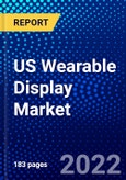 US Wearable Display Market (2022-2027) by Product Type, Display Technology, Panel Type, Display Size, Vertical, Competitive Analysis and the Impact of Covid-19 with Ansoff Analysis- Product Image