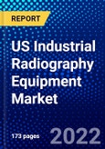 US Industrial Radiography Equipment Market (2022-2027) by Imaging Technology, Radiation Type, Industry, Competitive Analysis and the Impact of Covid-19 with Ansoff Analysis- Product Image