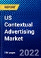 US Contextual Advertising Market (2022-2027) by Approach, Type, Deployment, Industry, Competitive Analysis and the Impact of Covid-19 with Ansoff Analysis - Product Thumbnail Image
