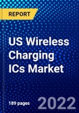 US Wireless Charging ICs Market (2022-2027) by Type, Substrate Type, Power Solution, Application, Industry Vertical, Competitive Analysis and the Impact of Covid-19 with Ansoff Analysis- Product Image