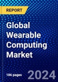 Global Wearable Computing Market (2023-2028) Competitive Analysis, Impact of Covid-19 with Ansoff Analysis- Product Image