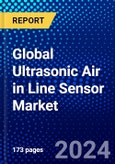Global Ultrasonic Air in Line Sensor Market (2023-2028) Competitive Analysis, Impact of Covid-19 with Ansoff Analysis- Product Image