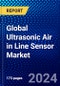 Global Ultrasonic Air in Line Sensor Market (2022-2027) by Type, Application, End User, Geography, Competitive Analysis and the Impact of Covid-19 with Ansoff Analysis - Product Thumbnail Image