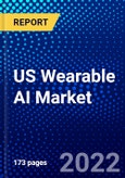 US Wearable AI Market (2022-2027) by Product, Component, Operation, Application, Competitive Analysis and the Impact of Covid-19 with Ansoff Analysis- Product Image