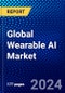 Global Wearable AI Market (2023-2028) Competitive Analysis, Impact of Covid-19 with Ansoff Analysis - Product Image