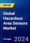 Global Hazardous Area Sensors Market (2023-2028) Competitive Analysis, Impact of Covid-19, Impact of Economic Slowdown & Impending Recession, Ansoff Analysis - Product Image