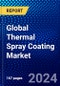 Global Thermal Spray Coating Market (2022-2027) by Process, Material, End-Use Industry, Geography, Competitive Analysis and the Impact of Covid-19 with Ansoff Analysis - Product Image