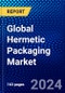 Global Hermetic Packaging Market (2023-2028) by Type, Applications, and Geography, Competitive Analysis, Impact of Covid-19, Impact of Economic Slowdown & Impending Recession with Ansoff Analysis - Product Image